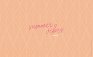 fond ecran summer vibes