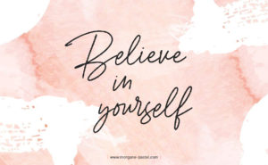 fond ecran believe in yourself